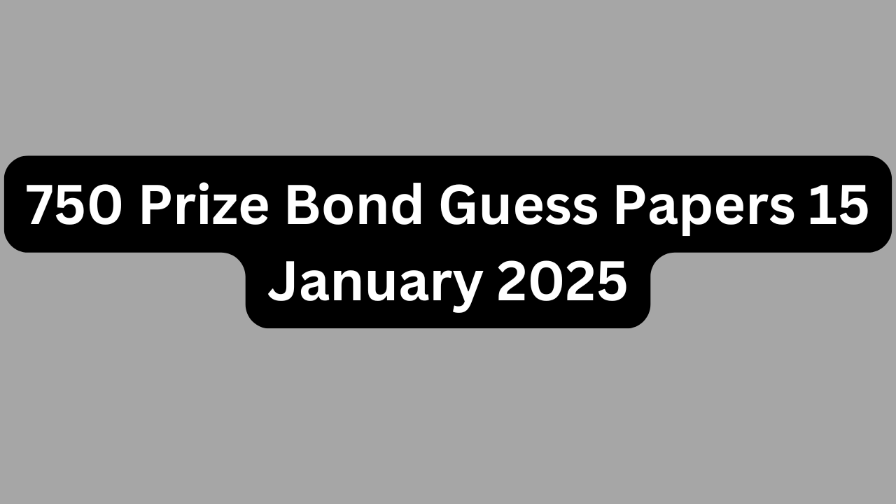 750 Prize Bond Guess Papers 15 January 2025